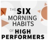 The Six Morning Habits of High Performers
